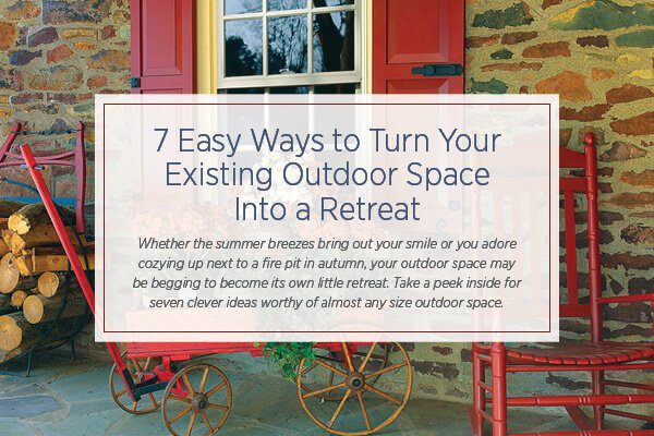 7 Ways to Transform Your Outdoor Space Into a Retreat